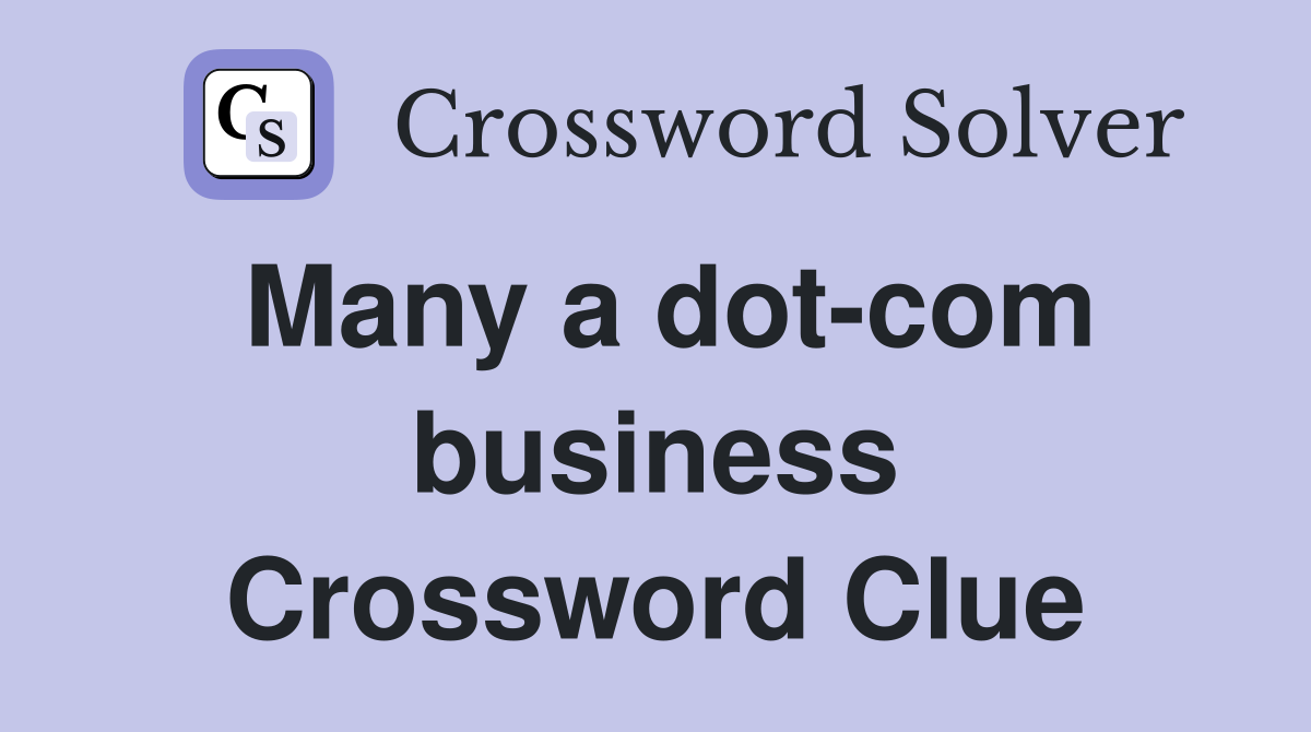 Many a dot-com business Crossword Clue