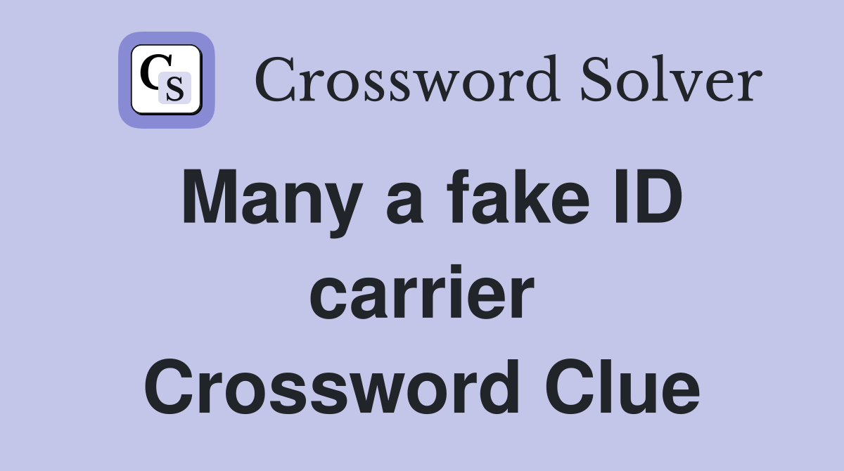 Many a fake ID carrier Crossword Clue