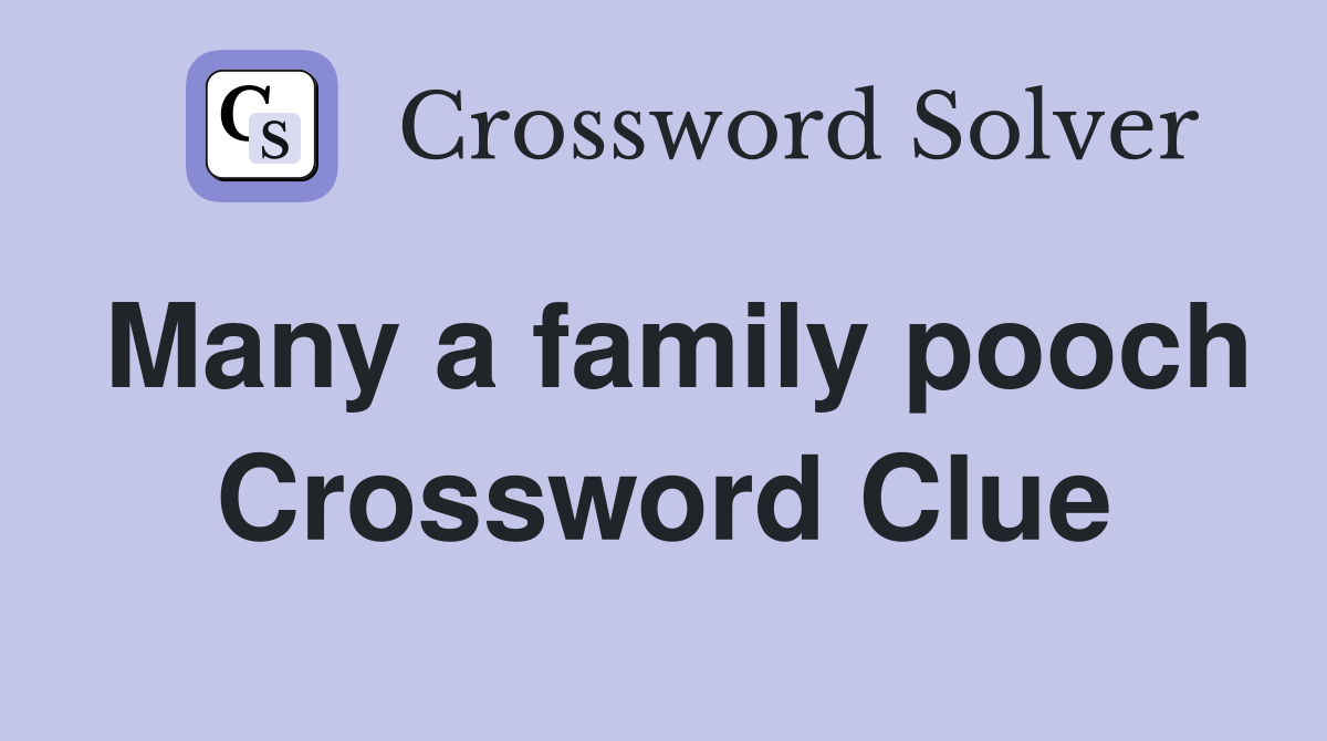 Many a family pooch Crossword Clue
