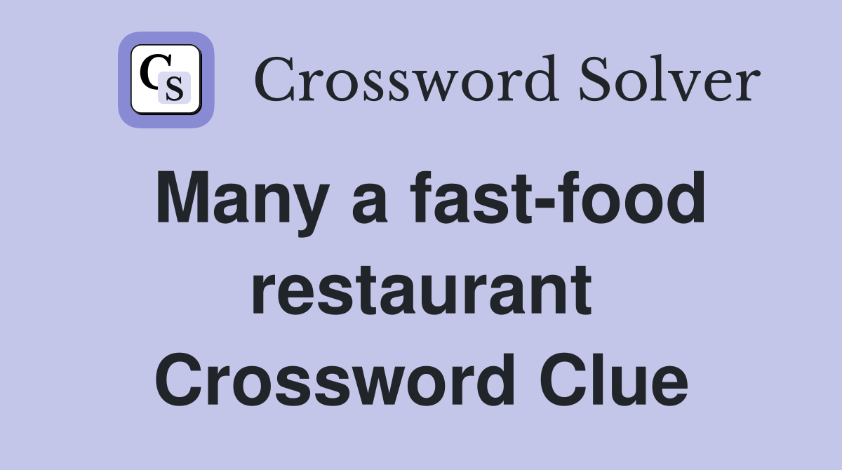 Many a fast-food restaurant Crossword Clue
