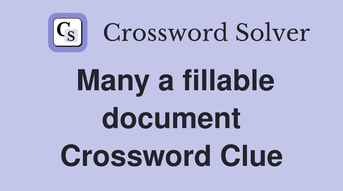 Many a fillable document Crossword Clue