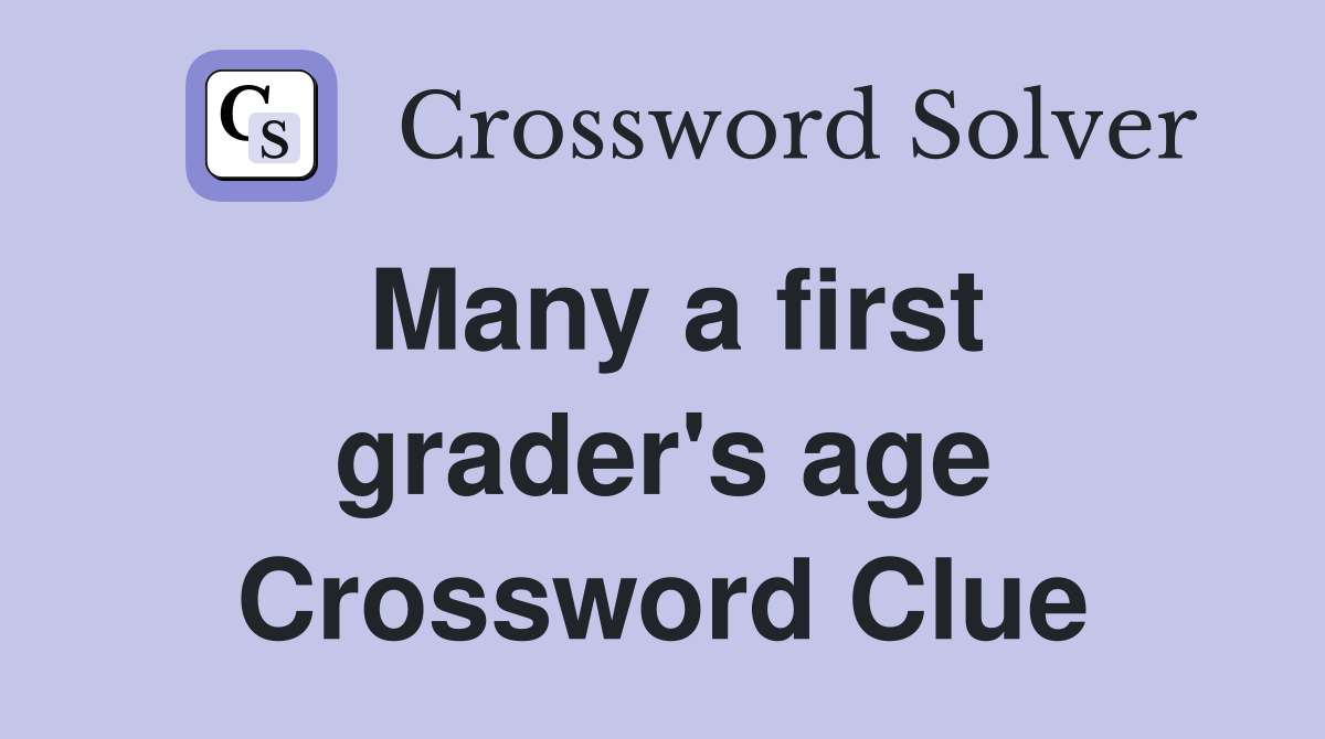 Many a first grader's age Crossword Clue