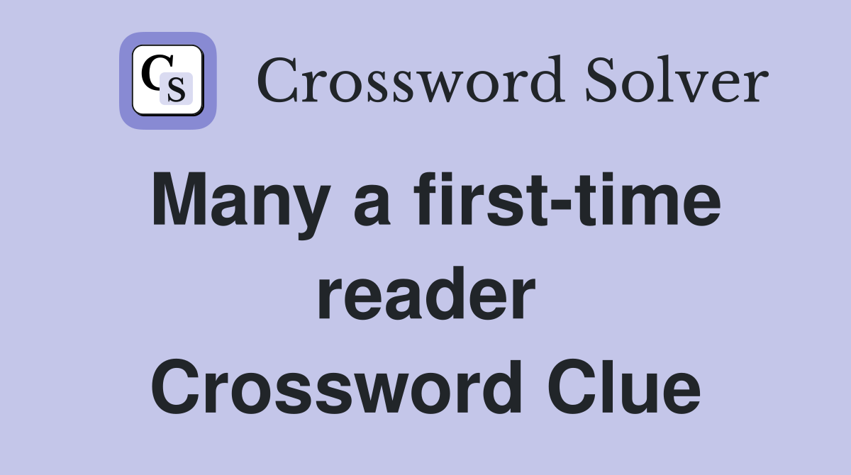Many a first-time reader Crossword Clue