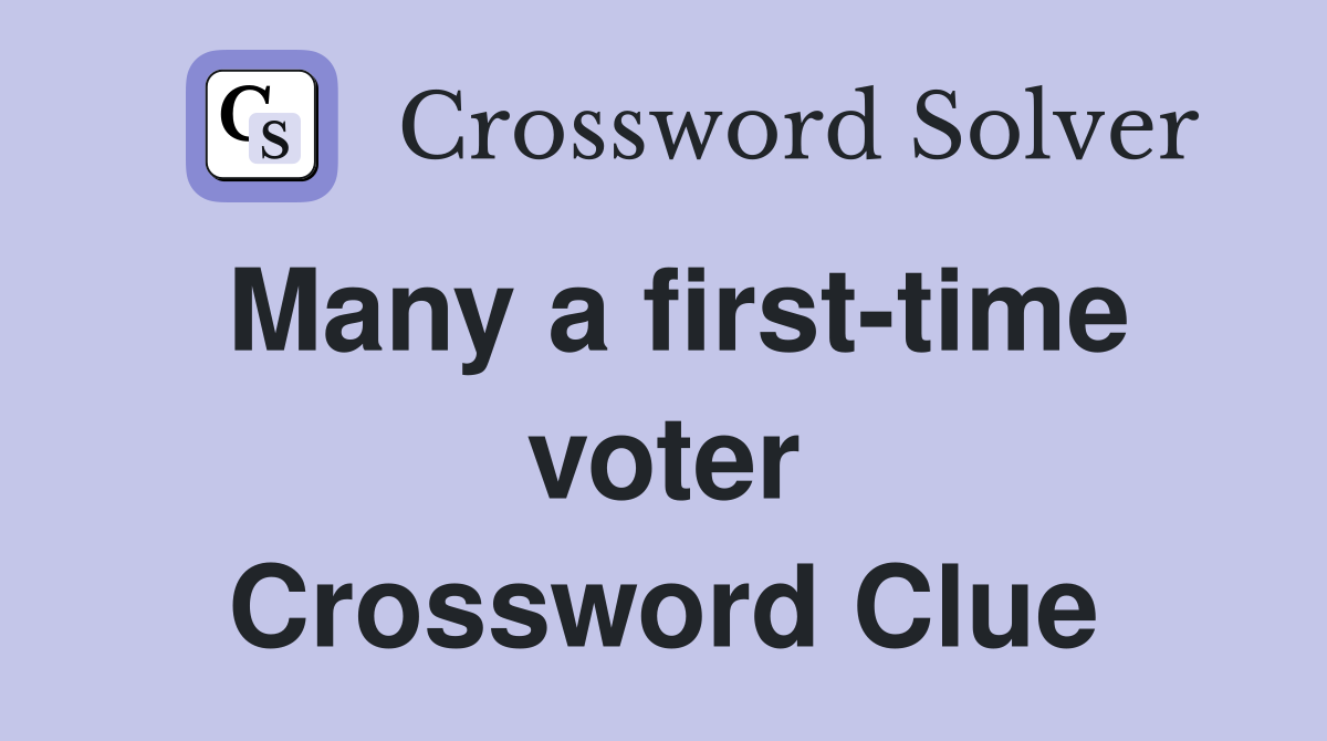 Many a first-time voter Crossword Clue