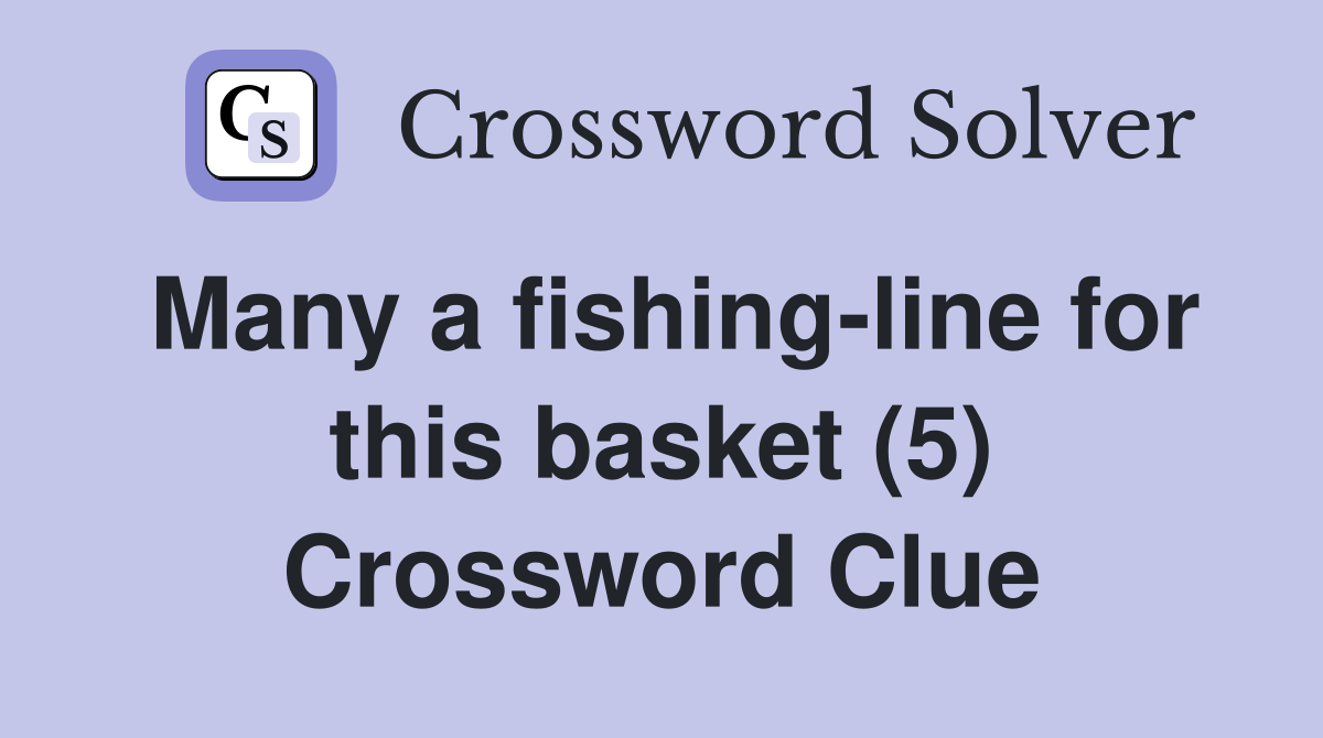 Many a fishing-line for this basket (5) Crossword Clue