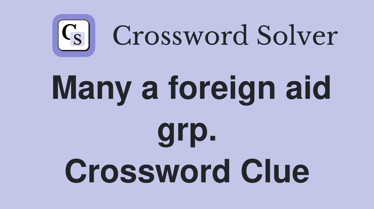 Many a foreign aid grp. Crossword Clue