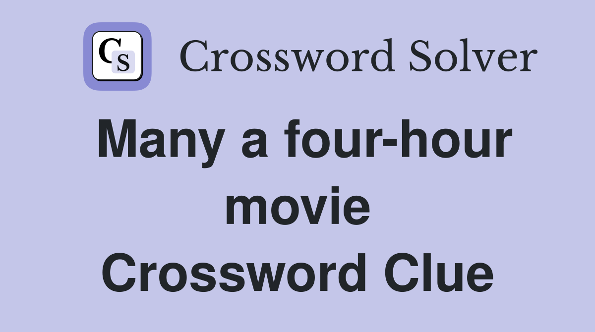 Many a four-hour movie Crossword Clue