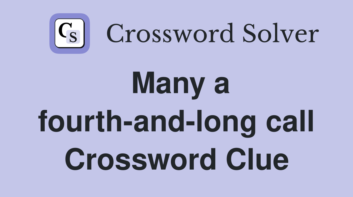 Many a fourth-and-long call Crossword Clue