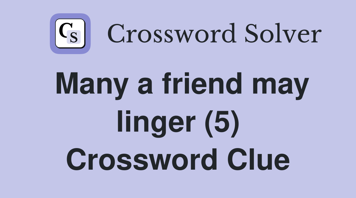 Many a friend may linger (5) Crossword Clue