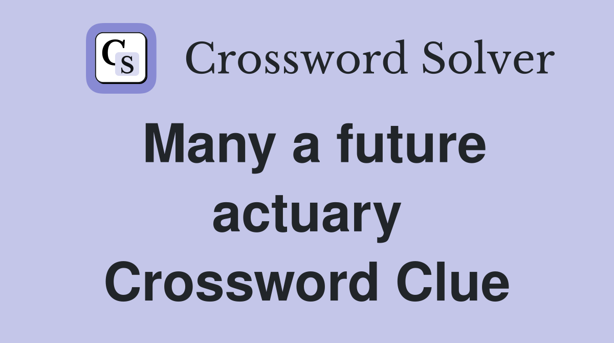 Many a future actuary Crossword Clue