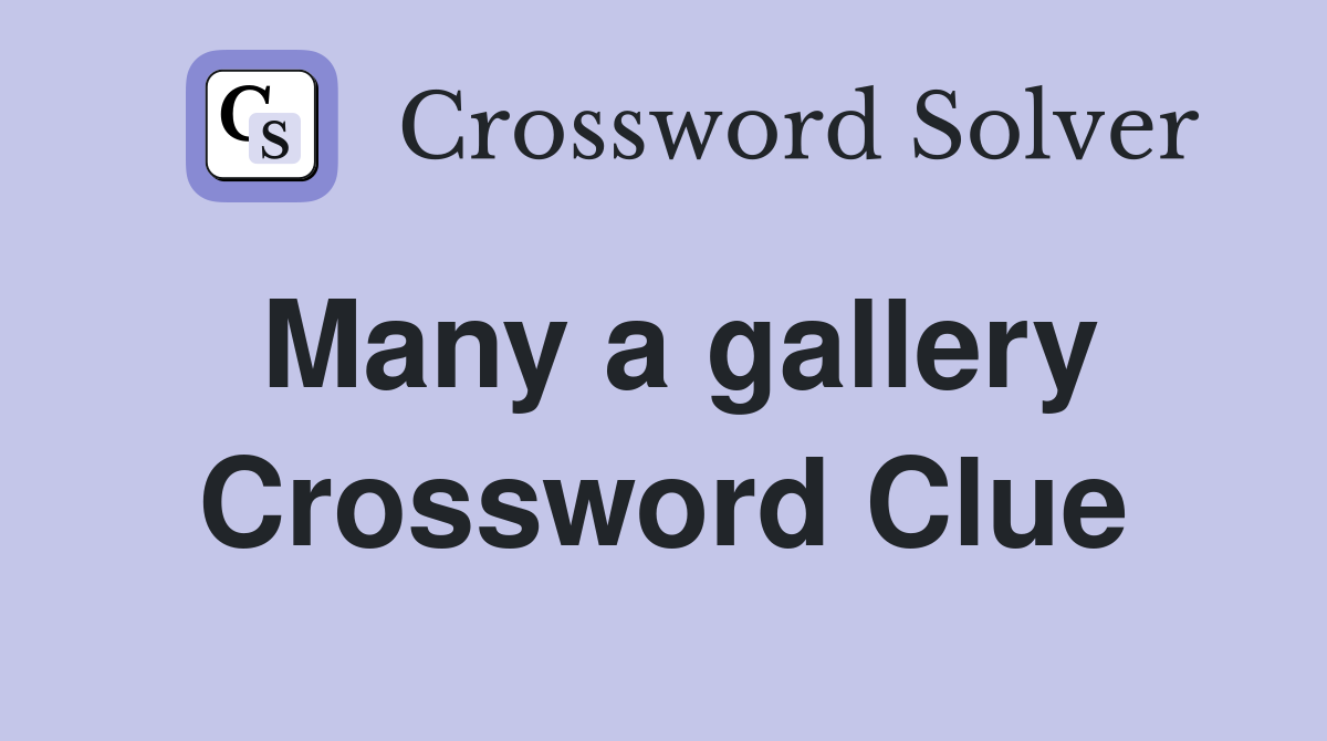Many a gallery Crossword Clue