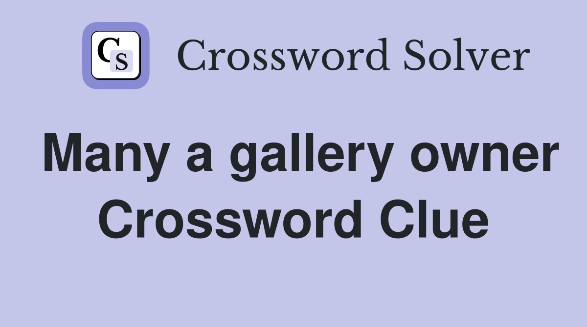 Many a gallery owner Crossword Clue