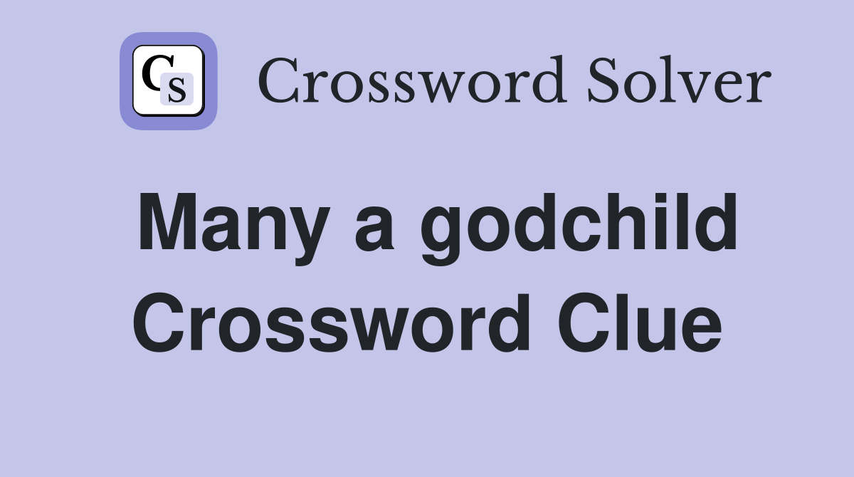 Many a godchild Crossword Clue
