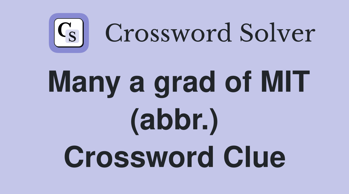 Many a grad of MIT (abbr.) Crossword Clue