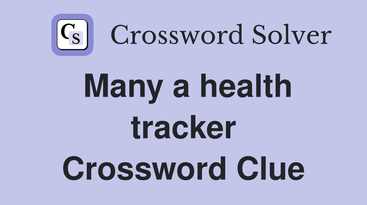 Many a health tracker Crossword Clue