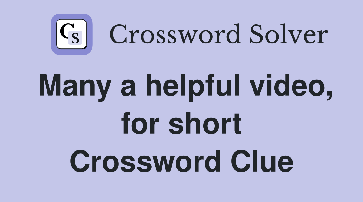 Many a helpful video, for short Crossword Clue