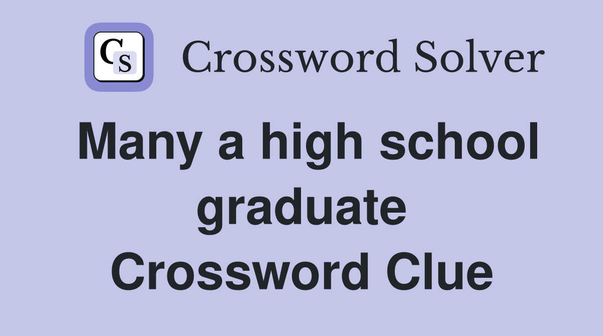 Many a high school graduate Crossword Clue