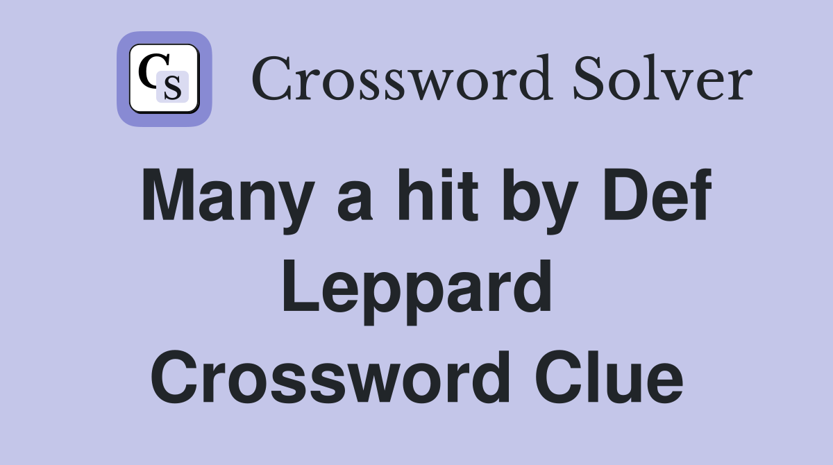 Many a hit by Def Leppard Crossword Clue