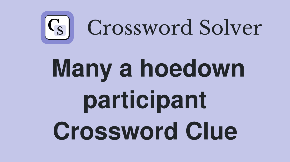 Many a hoedown participant Crossword Clue
