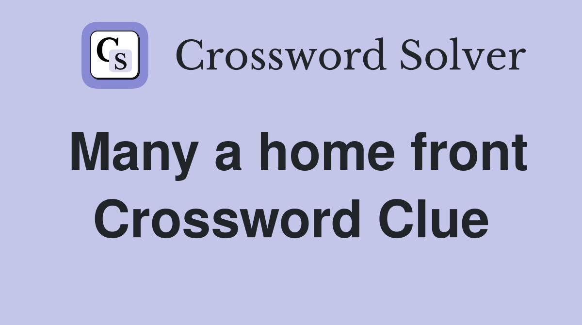 Many a home front Crossword Clue