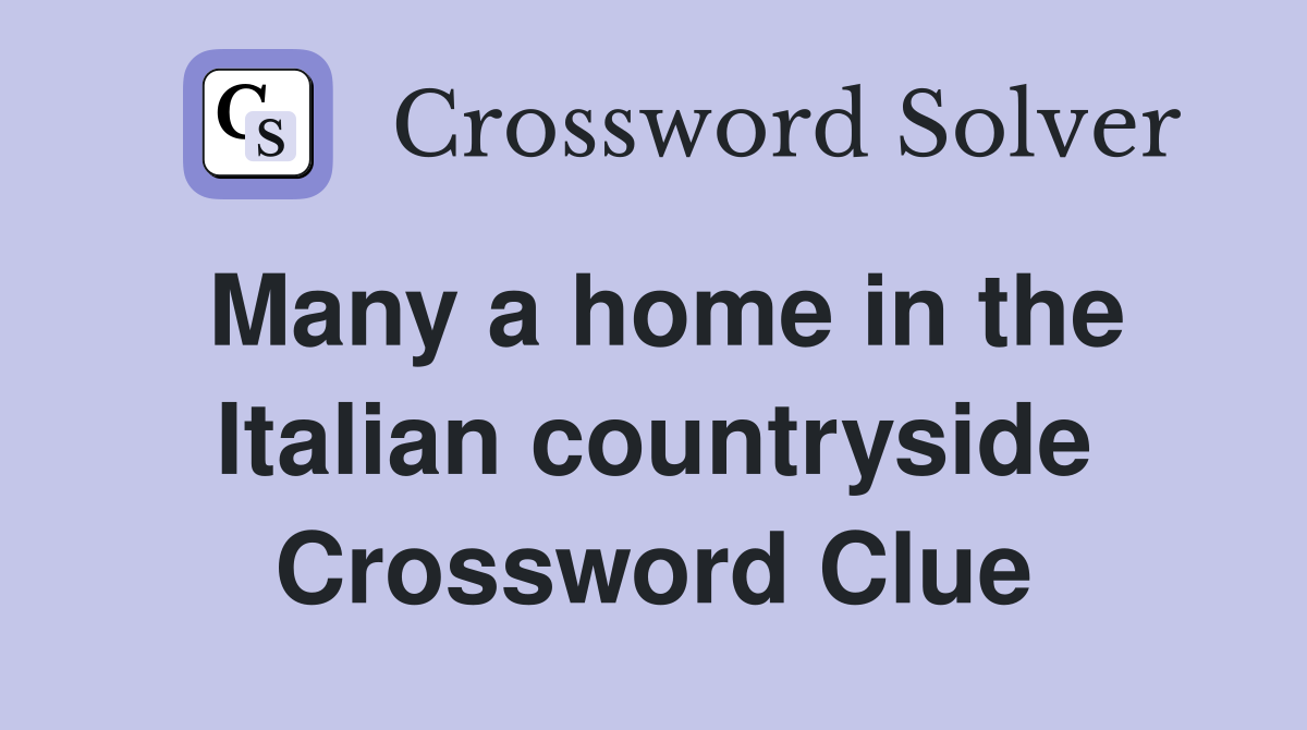 Many a home in the Italian countryside Crossword Clue
