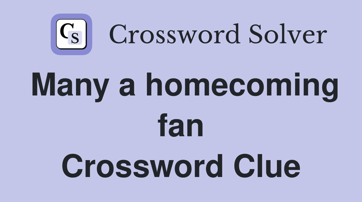 Many a homecoming fan Crossword Clue