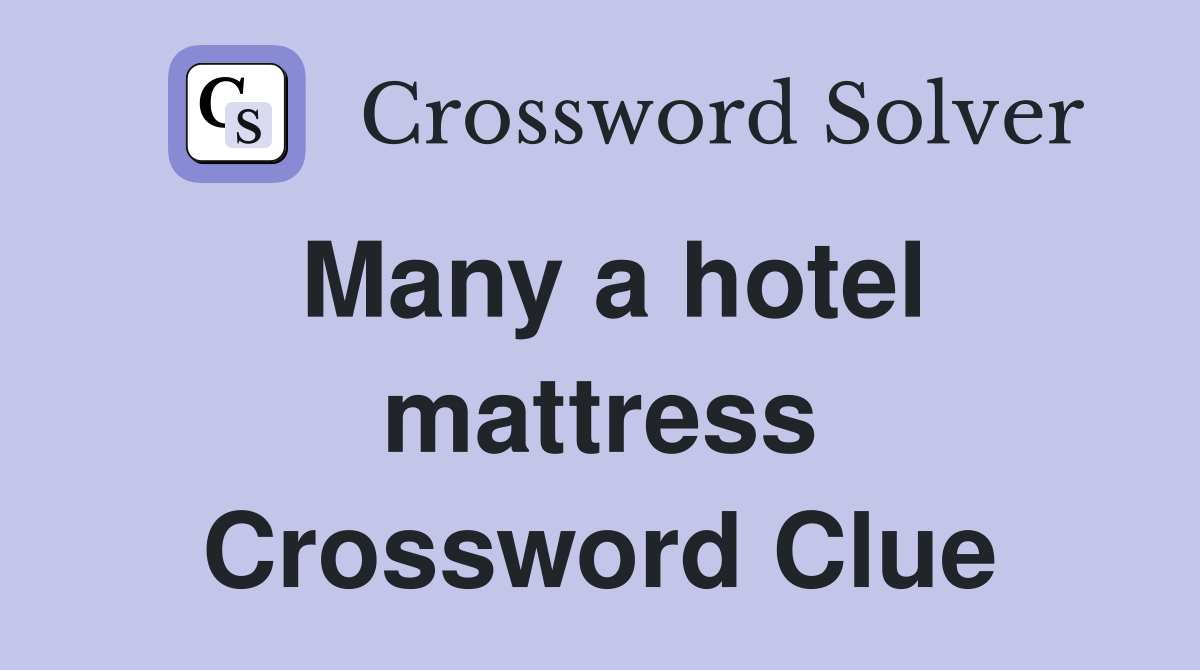 Many a hotel mattress Crossword Clue