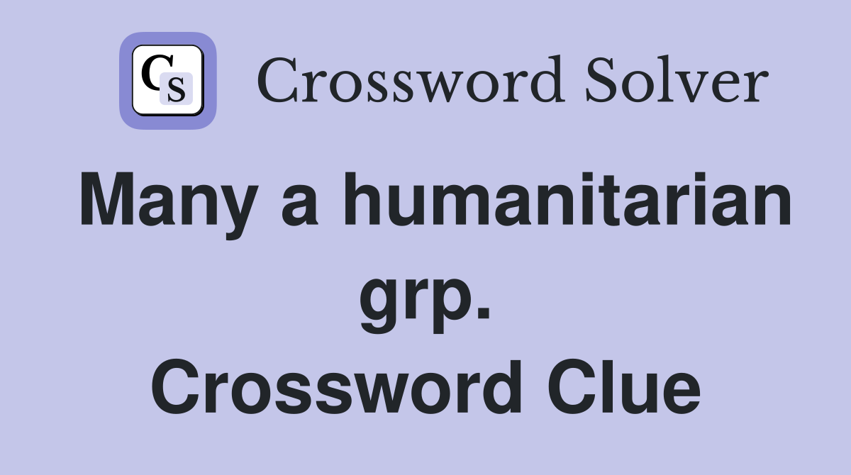 Many a humanitarian grp. Crossword Clue