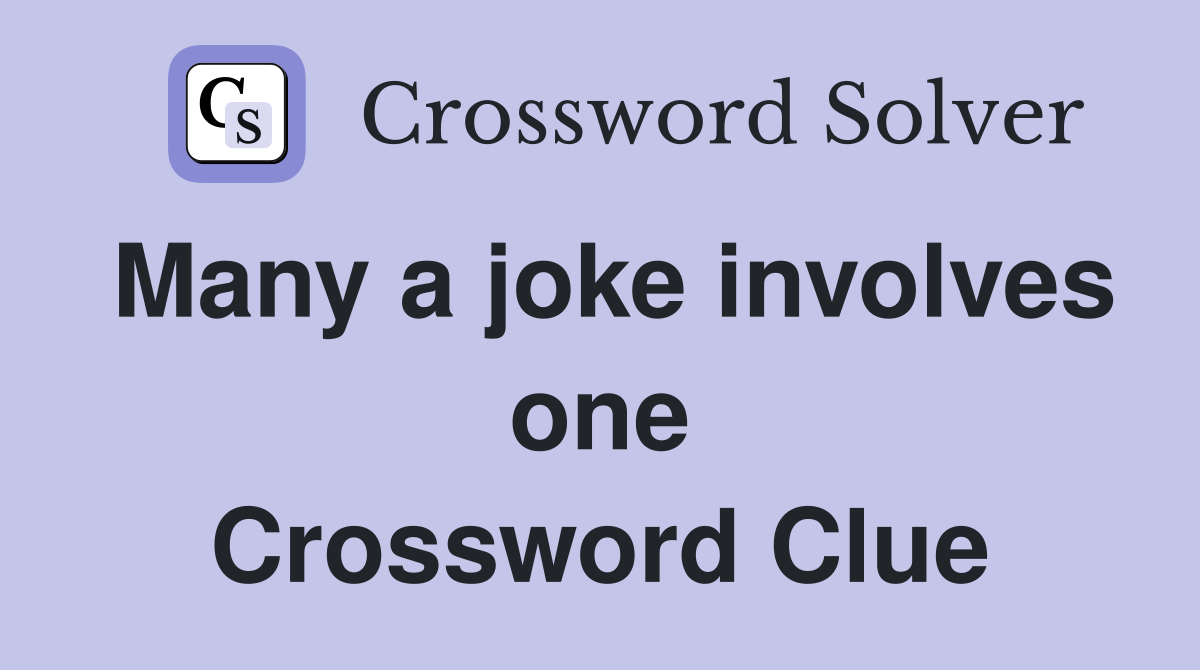 Many a joke involves one Crossword Clue