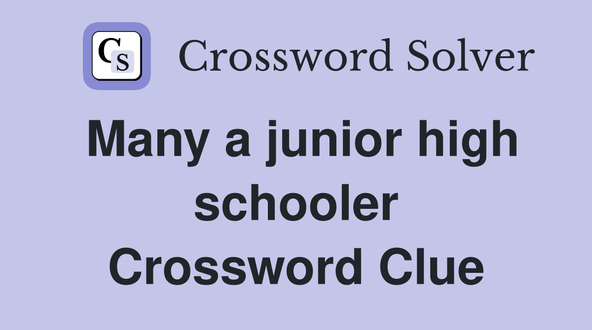 Many a junior high schooler Crossword Clue