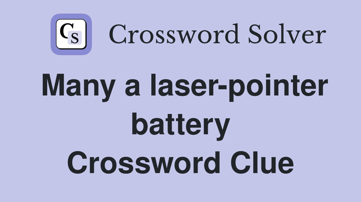 Many a laser-pointer battery Crossword Clue