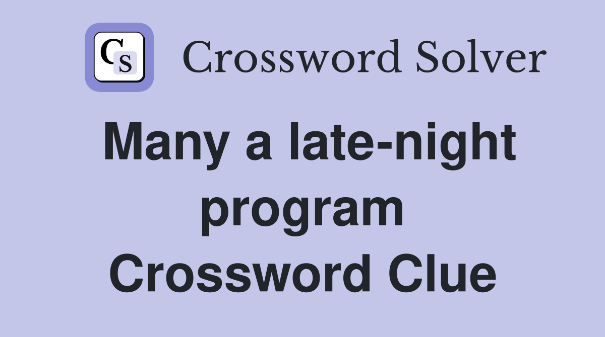 Many a late-night program Crossword Clue
