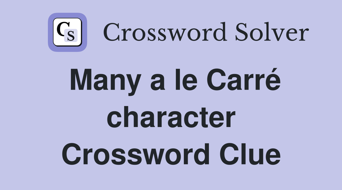 Many a le Carré character Crossword Clue