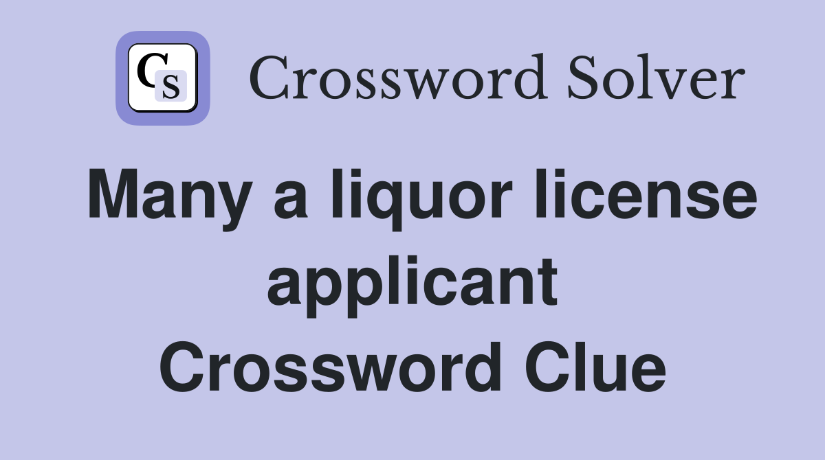 Many a liquor license applicant Crossword Clue