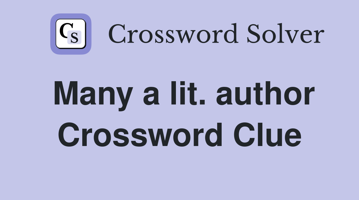 Many a lit. author Crossword Clue