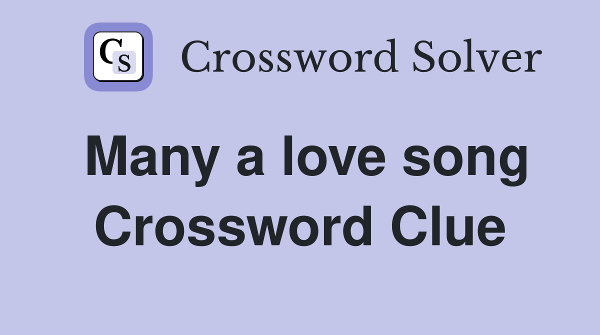 Many a love song Crossword Clue