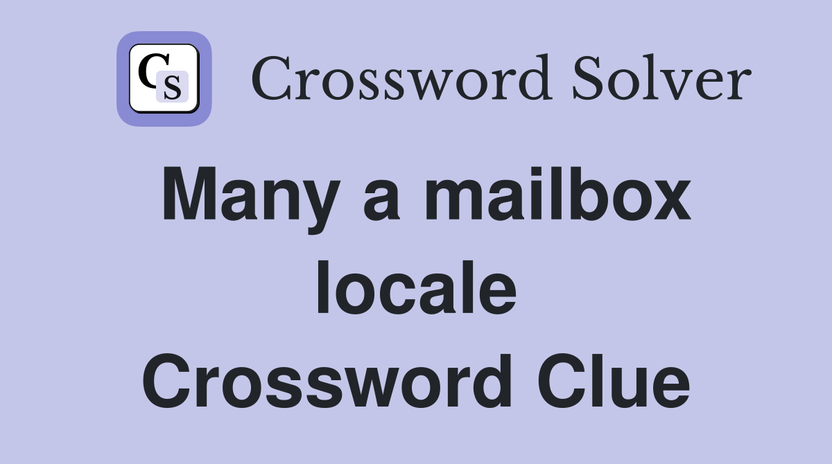 Many a mailbox locale Crossword Clue