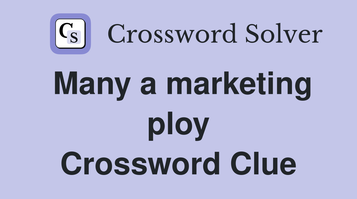 Many a marketing ploy Crossword Clue