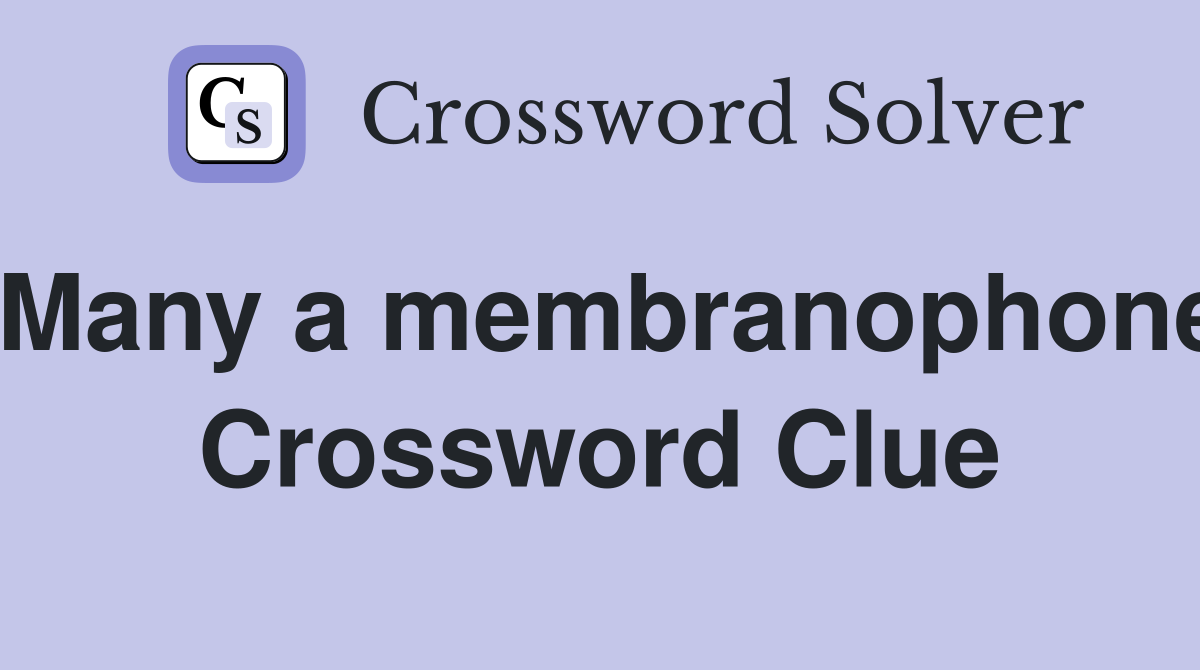 Many a membranophone Crossword Clue