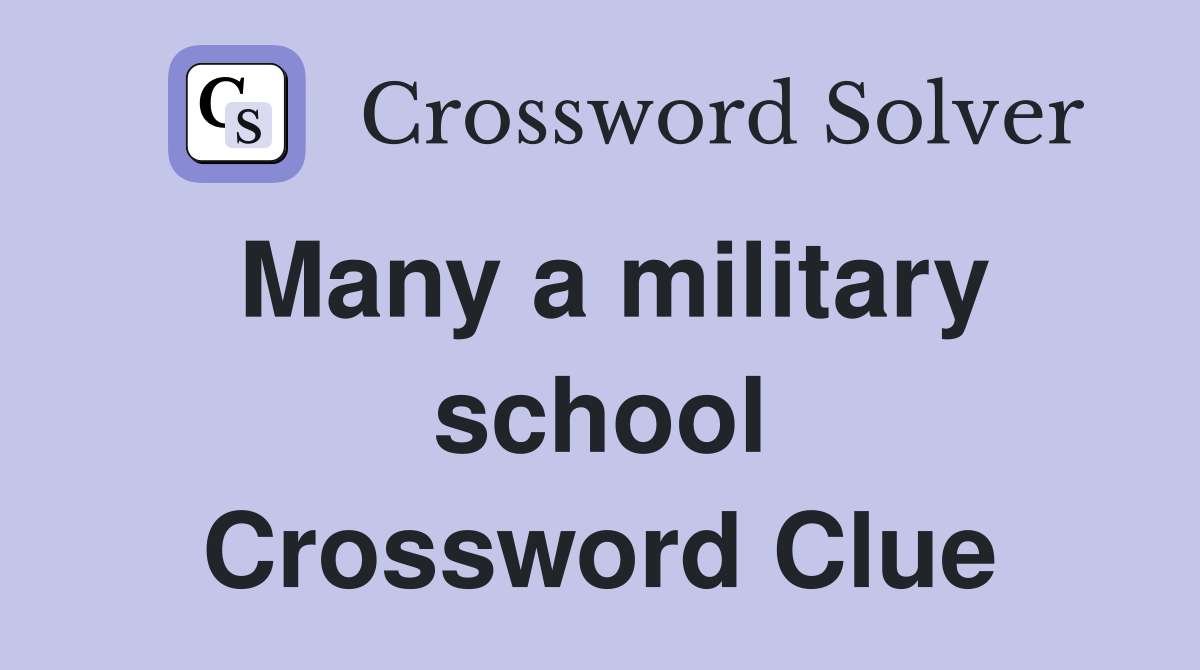Many a military school Crossword Clue