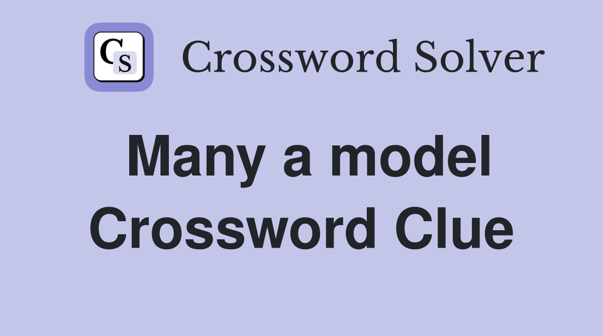 Many a model Crossword Clue