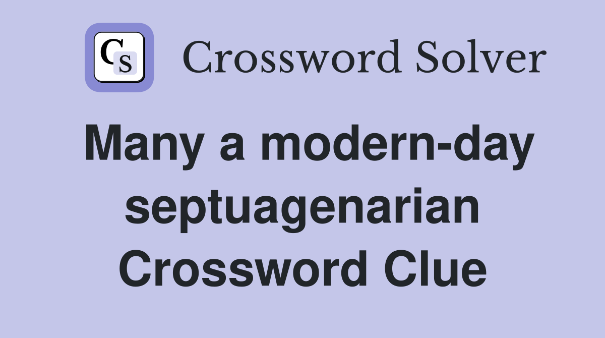 Many a modern-day septuagenarian Crossword Clue