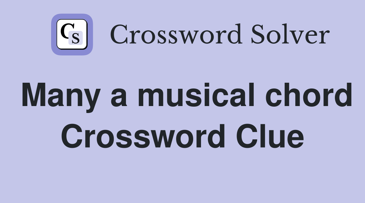 Many a musical chord Crossword Clue