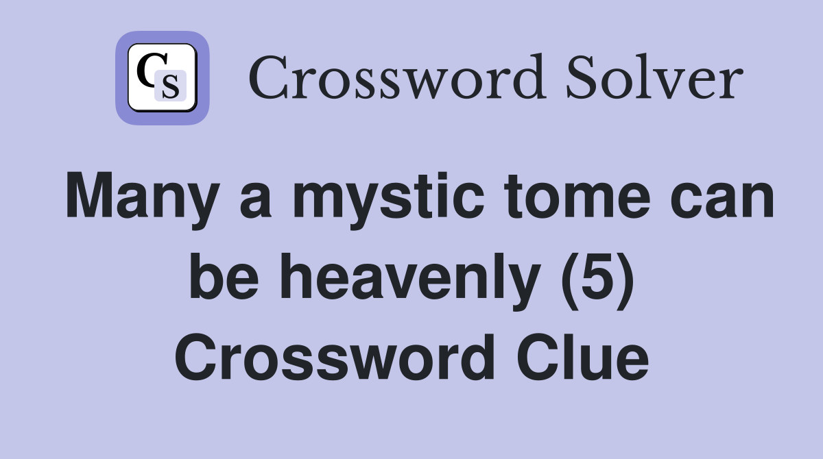 Many a mystic tome can be heavenly (5) Crossword Clue