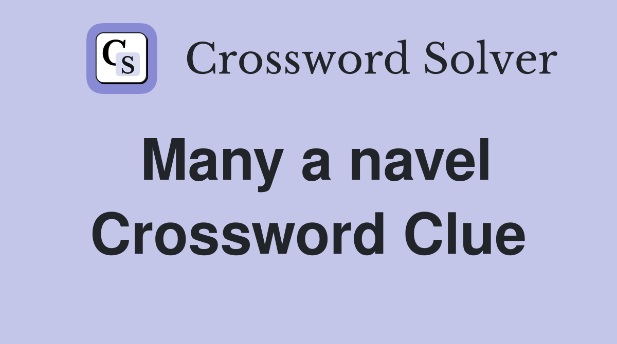 Many a navel Crossword Clue