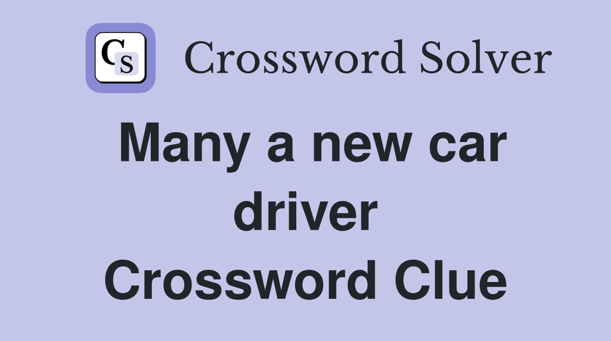 Many a new car driver Crossword Clue