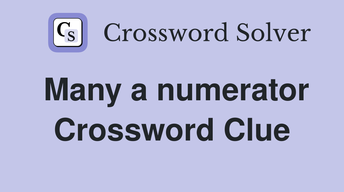 Many a numerator Crossword Clue