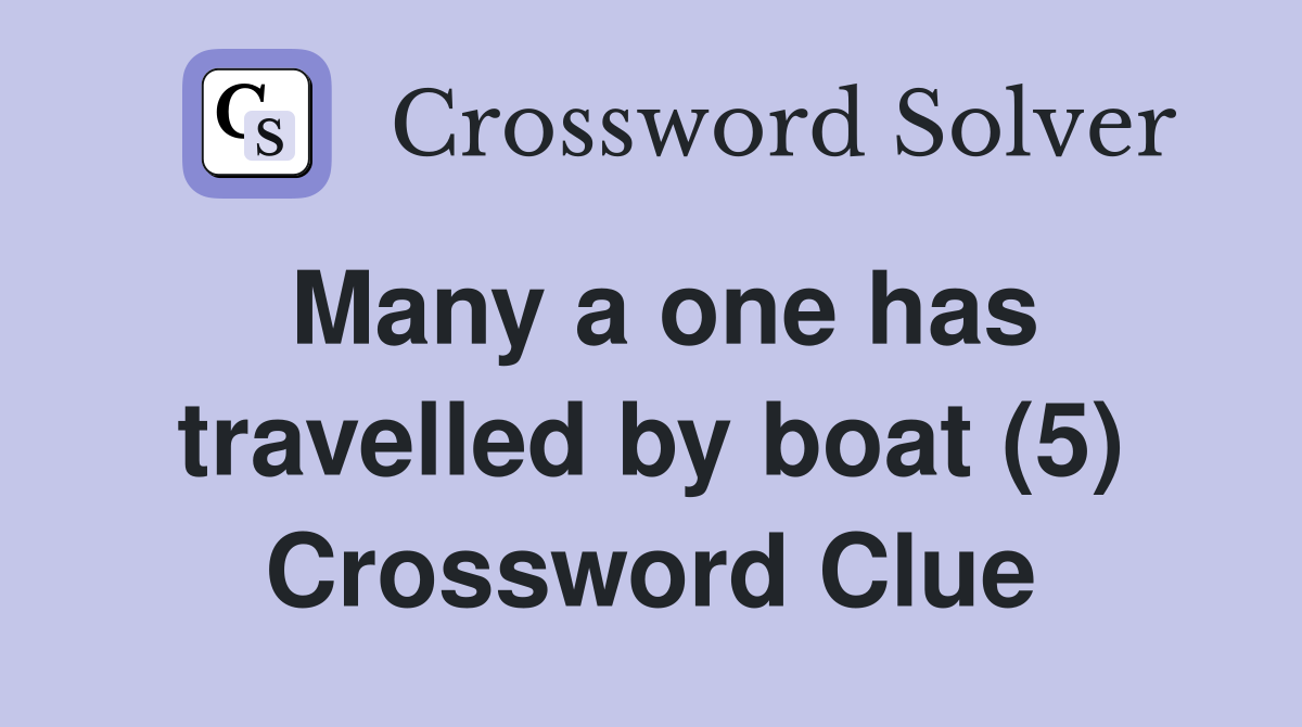 Many a one has travelled by boat (5) Crossword Clue