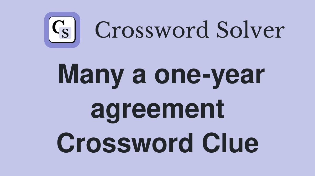 Many a one-year agreement Crossword Clue
