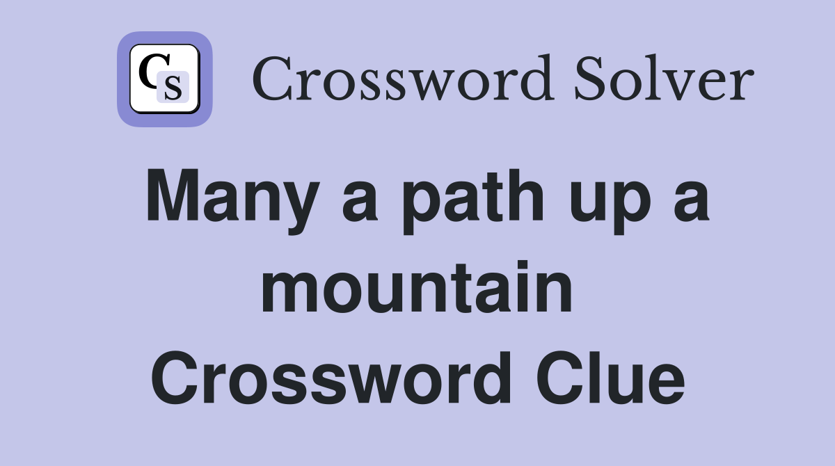 Many a path up a mountain Crossword Clue